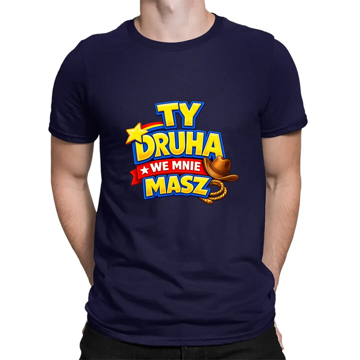 Ty drucha we mnie masz - męska koszulka na prezent