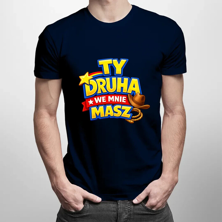 Ty drucha we mnie masz - męska koszulka na prezent