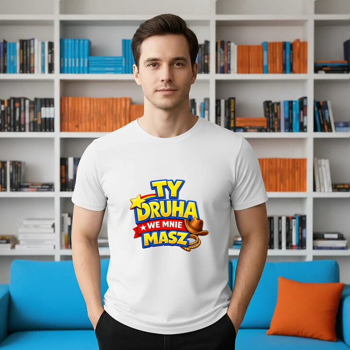 Ty drucha we mnie masz - męska koszulka na prezent