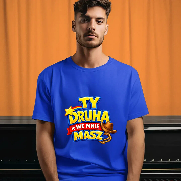 Ty drucha we mnie masz - męska koszulka na prezent