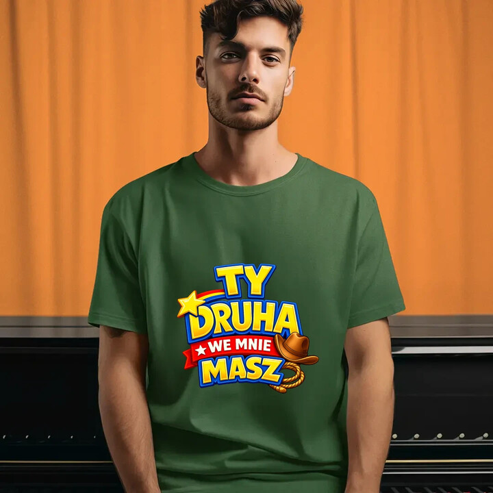 Ty drucha we mnie masz - męska koszulka na prezent