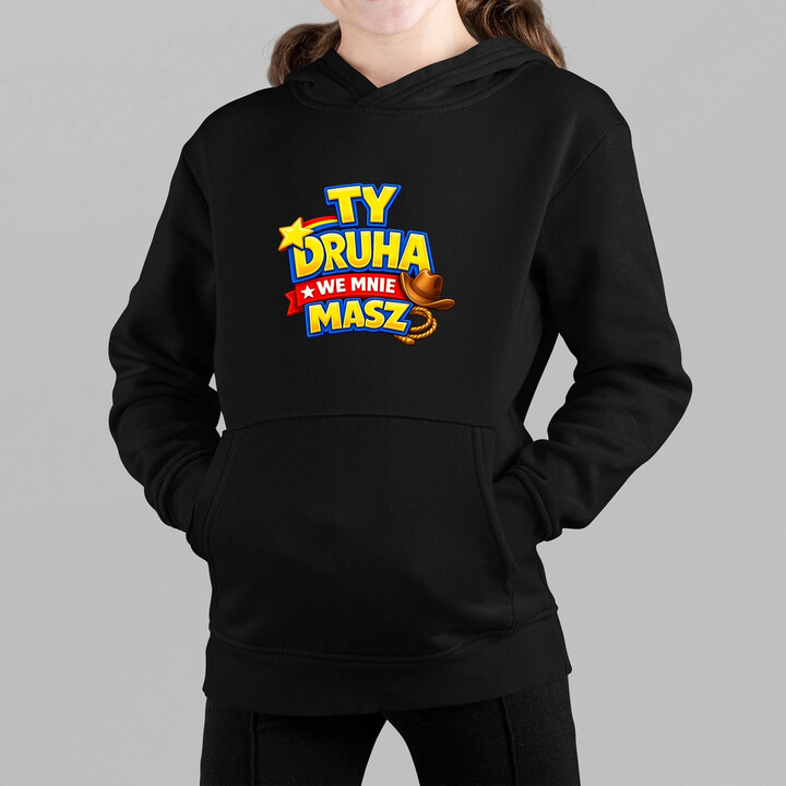 Ty drucha we mnie masz - dziecięca bluza na prezent