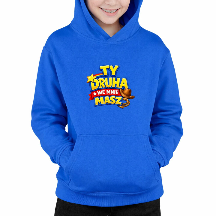 Ty drucha we mnie masz - dziecięca bluza na prezent
