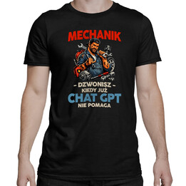 Mechanik - dzwonisz kiedy już Chat GPT nie pomaga - męska koszulka na prezent