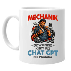 Mechanik - dzwonisz kiedy już Chat GPT nie pomaga - kubek na prezent