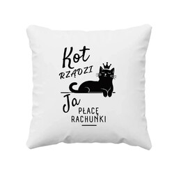 Kot rządzi. Ja płacę rachunki - poduszka na prezent