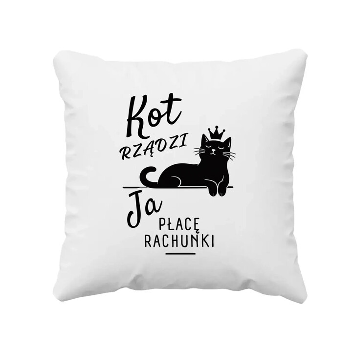 Kot rządzi. Ja płacę rachunki - poduszka na prezent