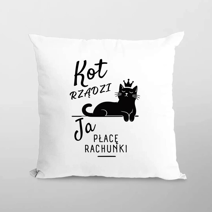 Kot rządzi. Ja płacę rachunki - poduszka na prezent
