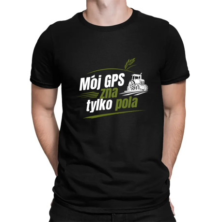 Mój GPS zna tylko pola - męska koszulka na prezent