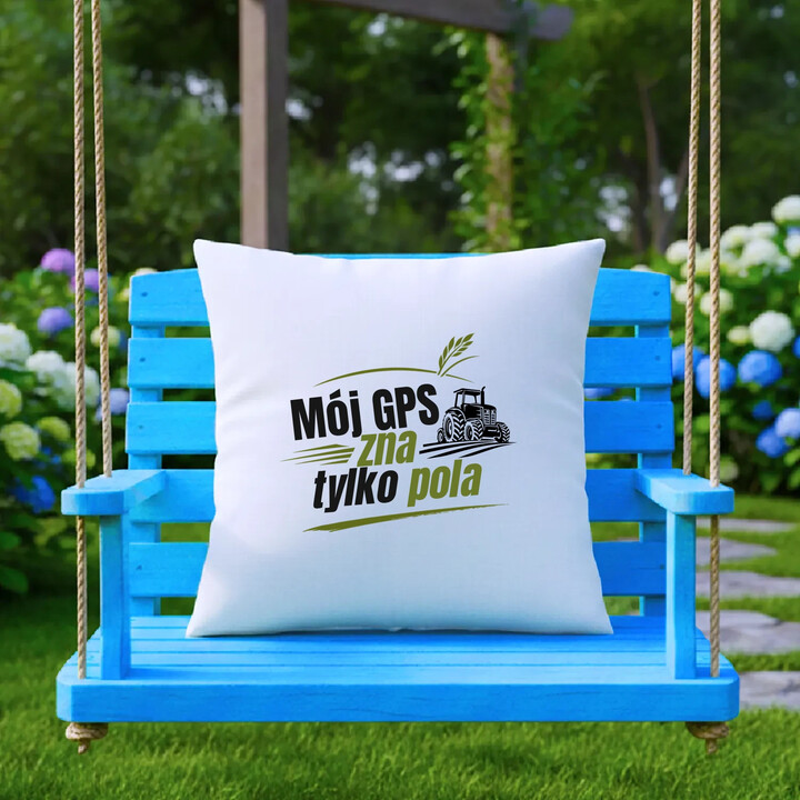 Mój GPS zna tylko pola - poduszka na prezent