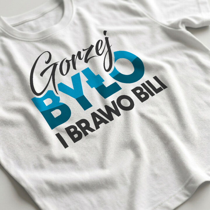 Gorzej było i brawo bili - męska koszulka na prezent