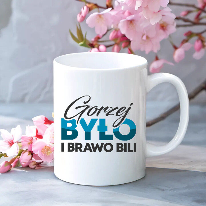 Gorzej było i brawo bili - kubek na prezent