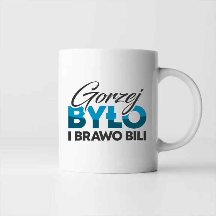 Gorzej było i brawo bili - kubek na prezent