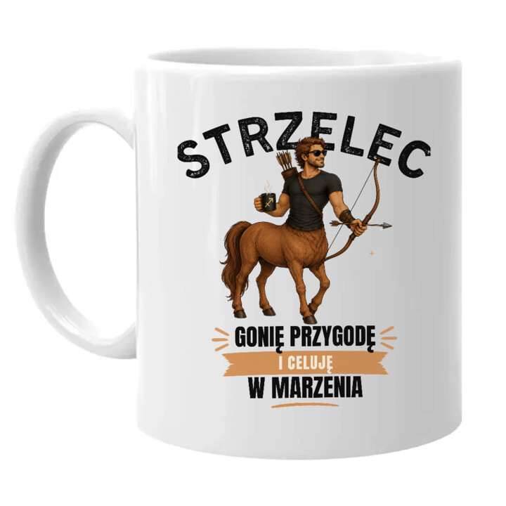 Strzelec gonię przygodę i celuję w marzenia - kubek na prezent