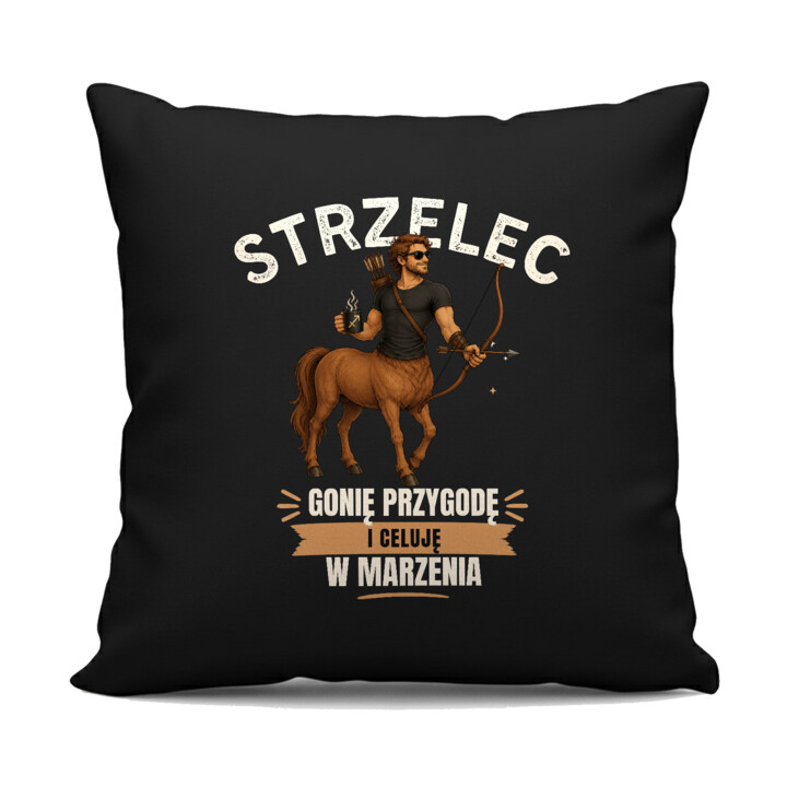 Strzelec gonię przygodę i celuję w marzenia - czarna poduszka na prezent