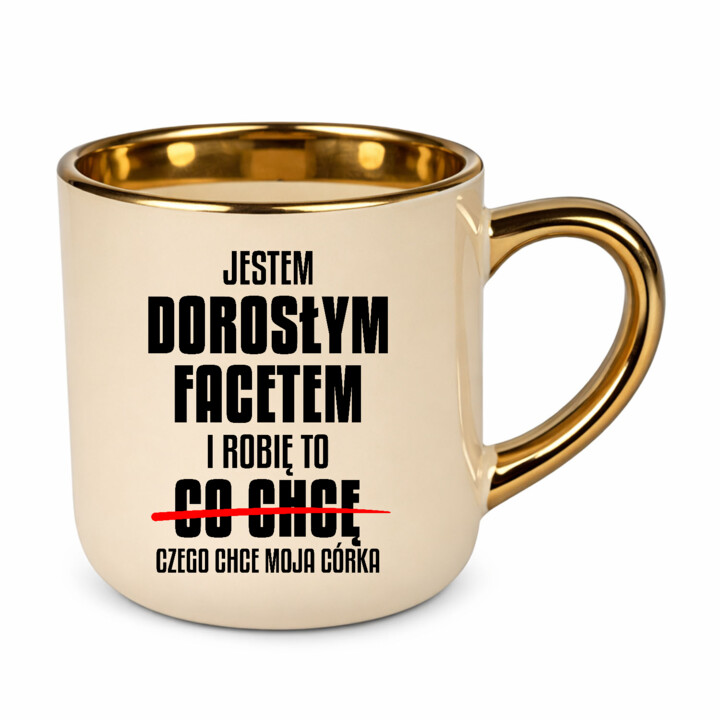 Jestem dorosłym facetem i robię to czego chce moja córka - kubek elegancki na prezent