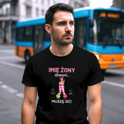 Koszulka męska Imię żony dzwoni muszę iść - produkt personalizowany
