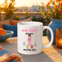 Kubek Imię żony dzwoni muszę iść - produkt personalizowany