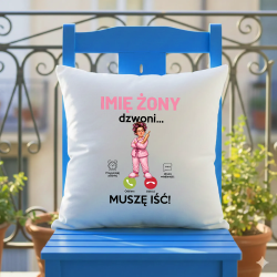 Poduszka Imię żony dzwoni muszę iść - produkt personalizowany