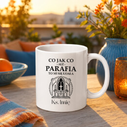 Kubek Co jak co ale parafia to mi się udała - dla księdza - produkt personalizowany