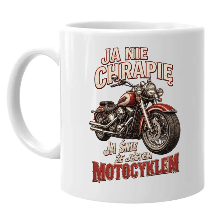 Kubek Ja nie chrapię ja śnię że jestem motocyklem