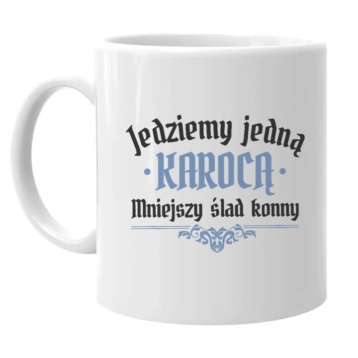 Jedziemy jedną karocą, mniejszy ślad konny - kubek na prezent dla fanów serialu 1670