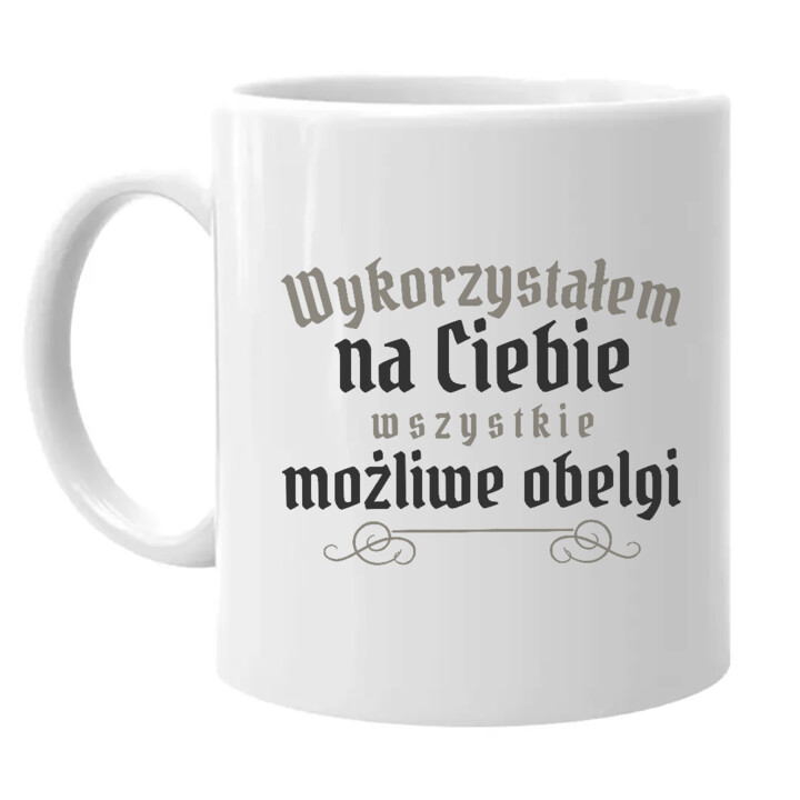 Wykorzystałem na Ciebie wszystkie możliwe obelgi - kubek na prezent dla fanów serialu 1670