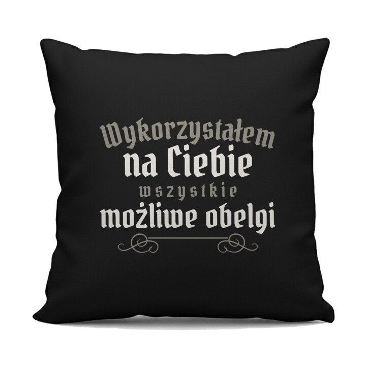 Wykorzystałem na Ciebie wszystkie możliwe obelgi - czarna poduszka na prezent dla fanów serialu 1670