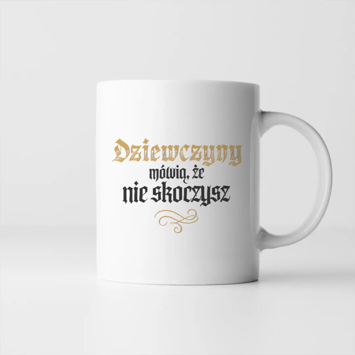 Dziewczyny mówią, że nie skoczysz - kubek na prezent dla fanów serialu 1670