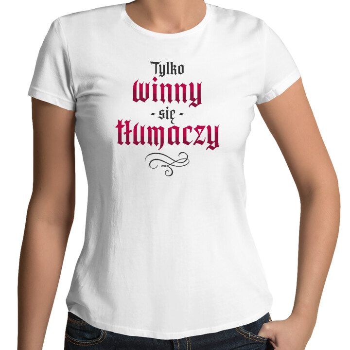 Tylko winny się tłumaczy - damska koszulka na prezent dla fanów serialu 1670