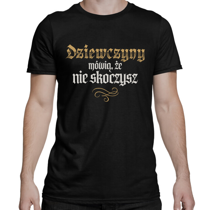 Dziewczyny mówią, że nie skoczysz - męska koszulka na prezent dla fanów serialu 1670