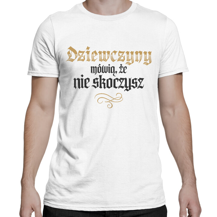 Dziewczyny mówią, że nie skoczysz - męska koszulka na prezent dla fanów serialu 1670