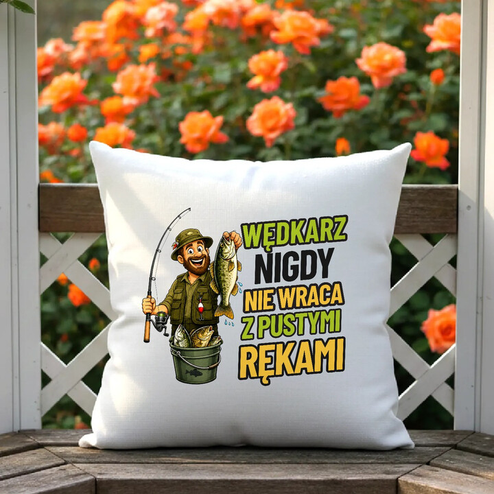 Wędkarz nigdy nie wraca z pustymi rękami - poduszka na prezent dla wędkarza