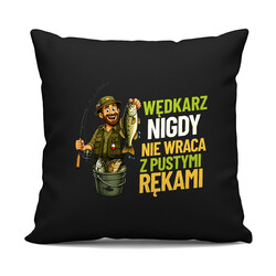 Wędkarz nigdy nie wraca z pustymi rękami - czarna poduszka na prezent dla wędkarza