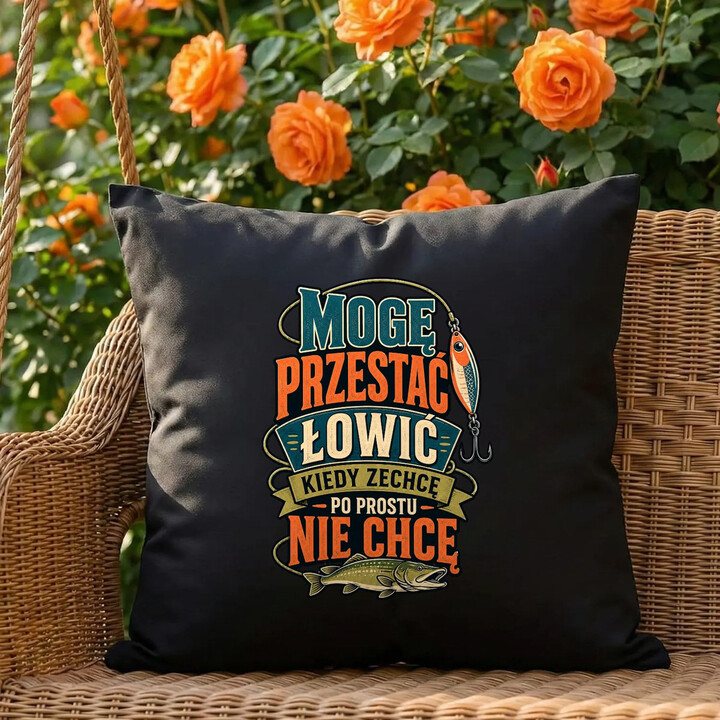 Mogę przestać łowić kiedy zechcę, po prostu nie chcę - czarna poduszka na prezent dla wędkarza