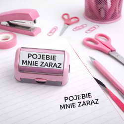 Pojebie mnie zaraz - pieczątka biurowa z grawerem - Lulagogi