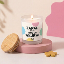 Zapal zanim ktoś cię wkurwi - świeczka zapachowa na prezent - Lulagogi