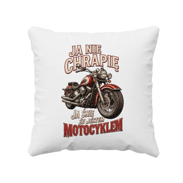 Poduszka Ja nie chrapię ja śnię że jestem motocyklem