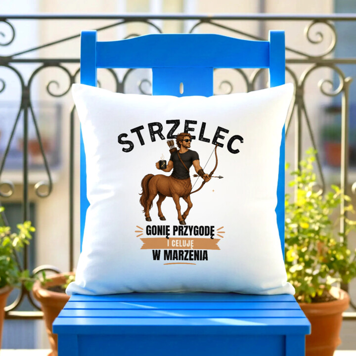 Strzelec gonię przygodę i celuję w marzenia - poduszka na prezent