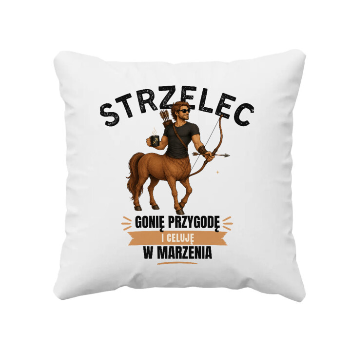 Strzelec gonię przygodę i celuję w marzenia - poduszka na prezent