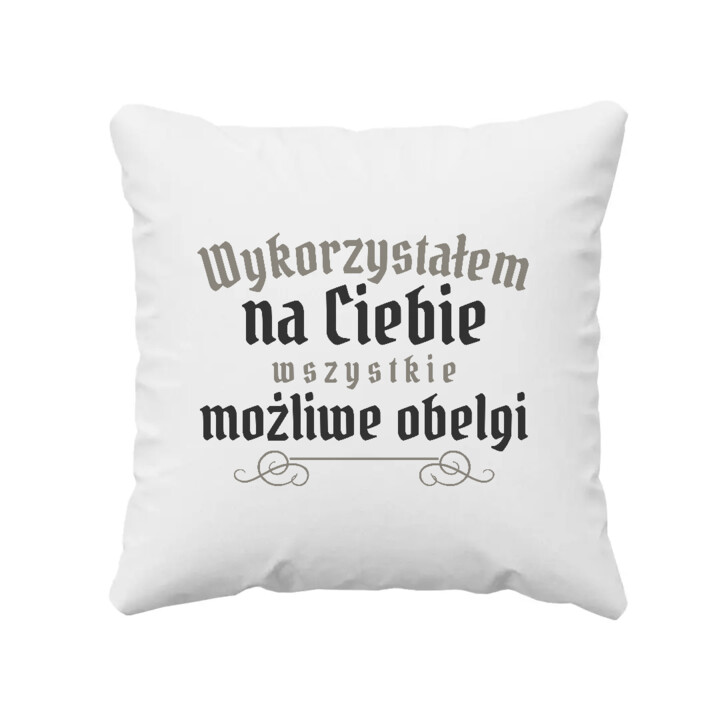 Wykorzystałem na Ciebie wszystkie możliwe obelgi - poduszka na prezent dla fanów serialu 1670