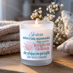 Jestem mistrzynią opanowania, pierd*lonym kwiatem lotosu - świeczka zapachowa na prezent