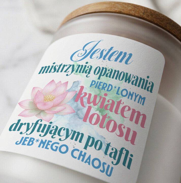Jestem mistrzynią opanowania, pierd*lonym kwiatem lotosu - świeca z…