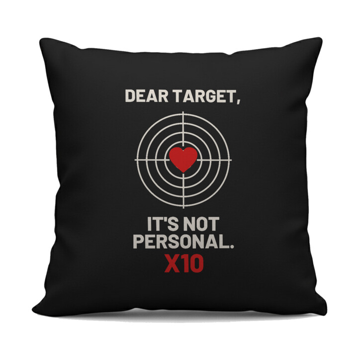 Dear target, it's not personal - czarna poduszka dla strzelca