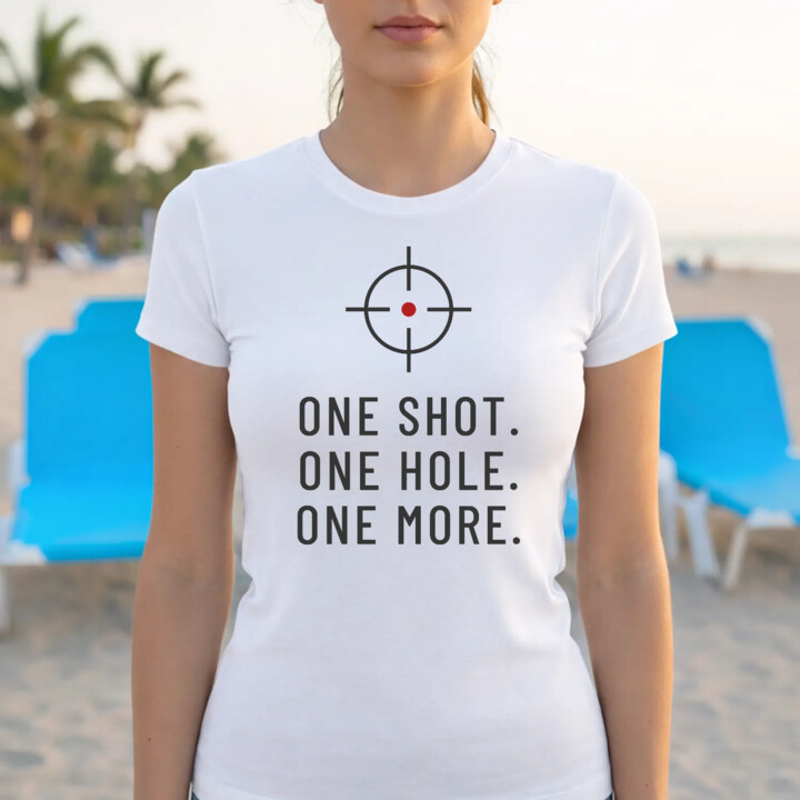 One shot. One hole. One more. - damska koszulka dla strzelca
