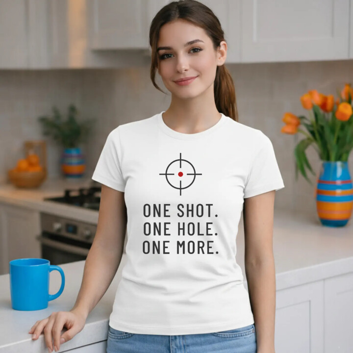 One shot. One hole. One more. - damska koszulka dla strzelca