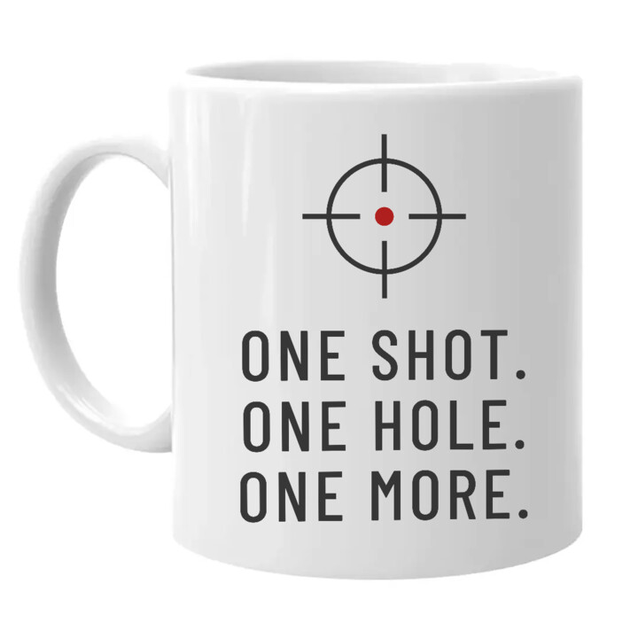 One shot. One hole. One more. - kubek dla strzelca