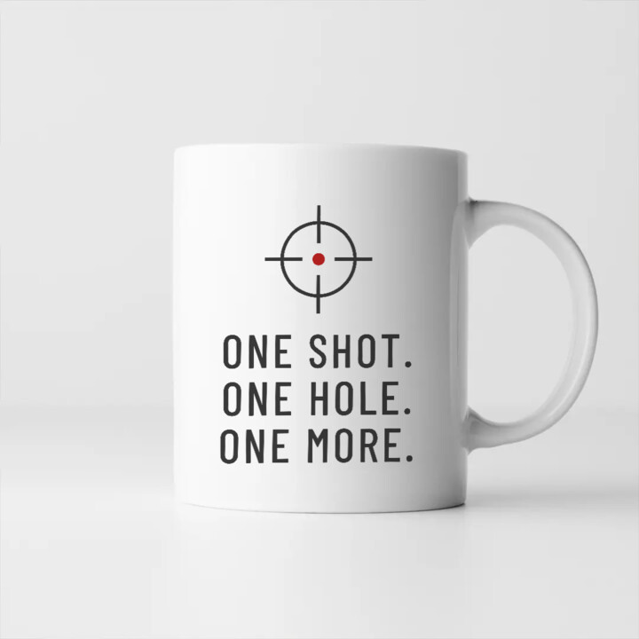 One shot. One hole. One more. - kubek dla strzelca