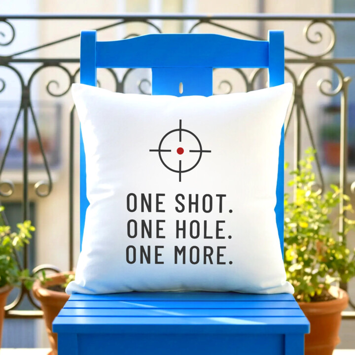 One shot. One hole. One more. - poduszka dla strzelca