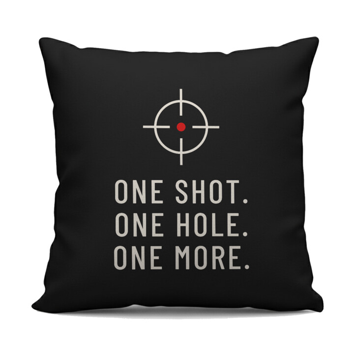 One shot. One hole. One more. - czarna poduszka dla strzelca